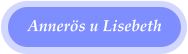 Annerös u Lisebeth